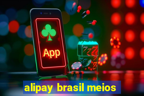 alipay brasil meios